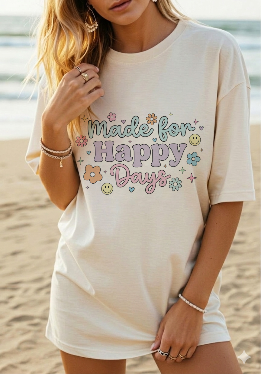 Made for Happy Sunny Days Graphic TShirt